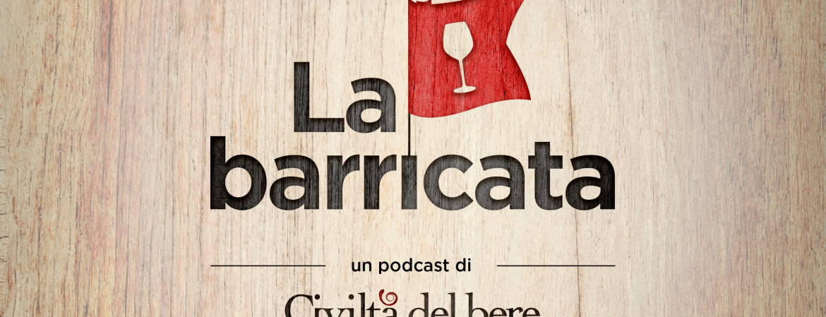 La barricata, il primo podcast di Civiltà del bere